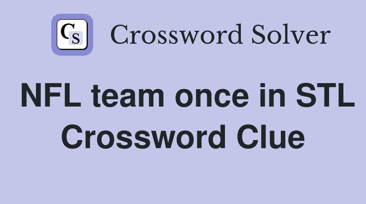NFL team once in STL Crossword Clue