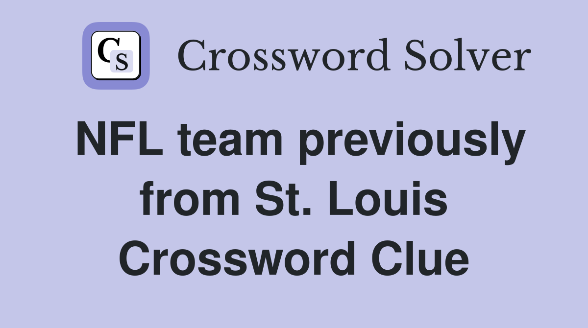 NFL team previously from St. Louis Crossword Clue