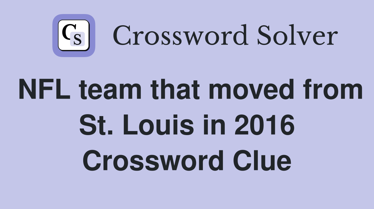 NFL team that moved from St. Louis in 2016 Crossword Clue