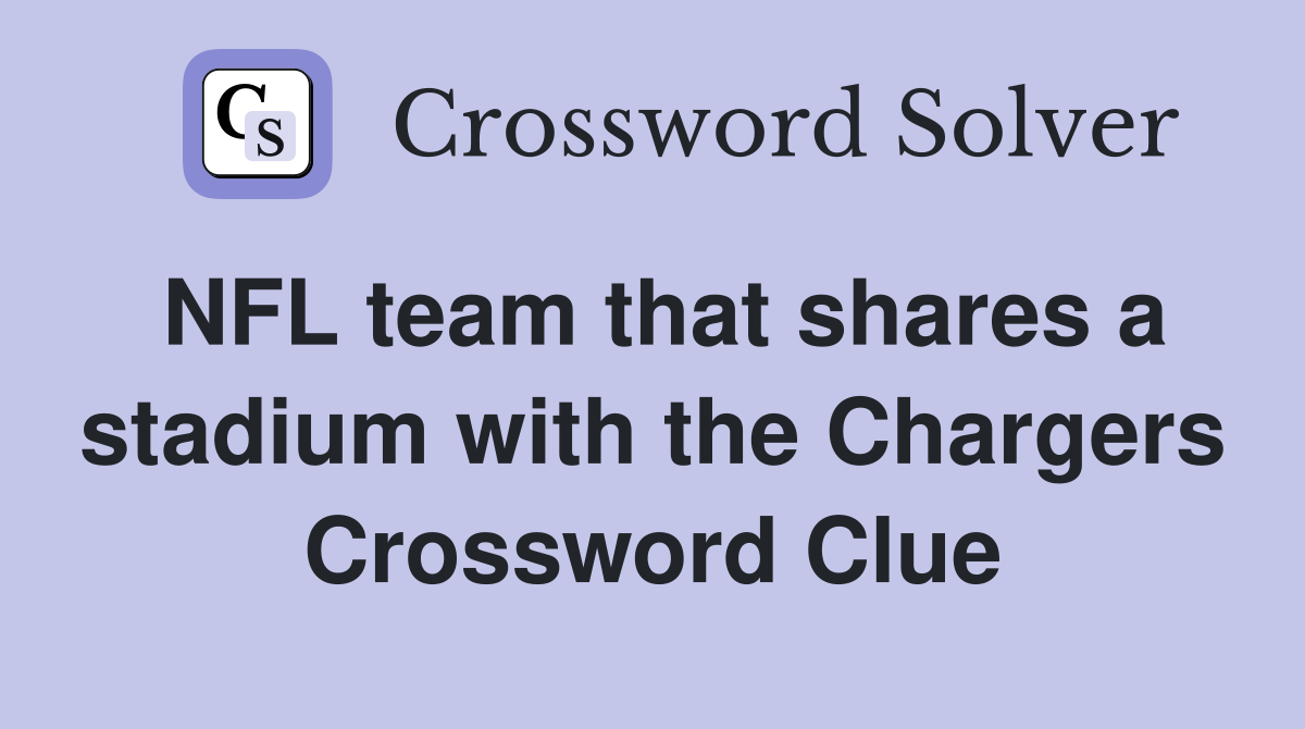 NFL team that shares a stadium with the Chargers Crossword Clue