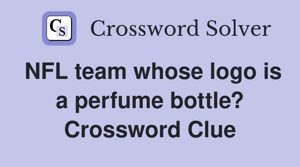 NFL team whose logo is a perfume bottle? Crossword Clue