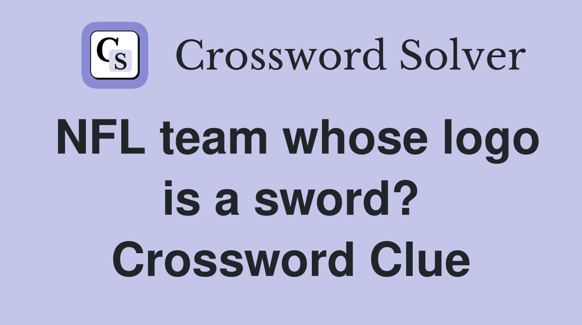 NFL team whose logo is a sword? Crossword Clue