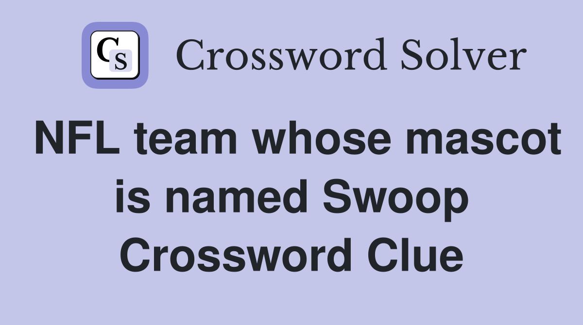 NFL team whose mascot is named Swoop Crossword Clue