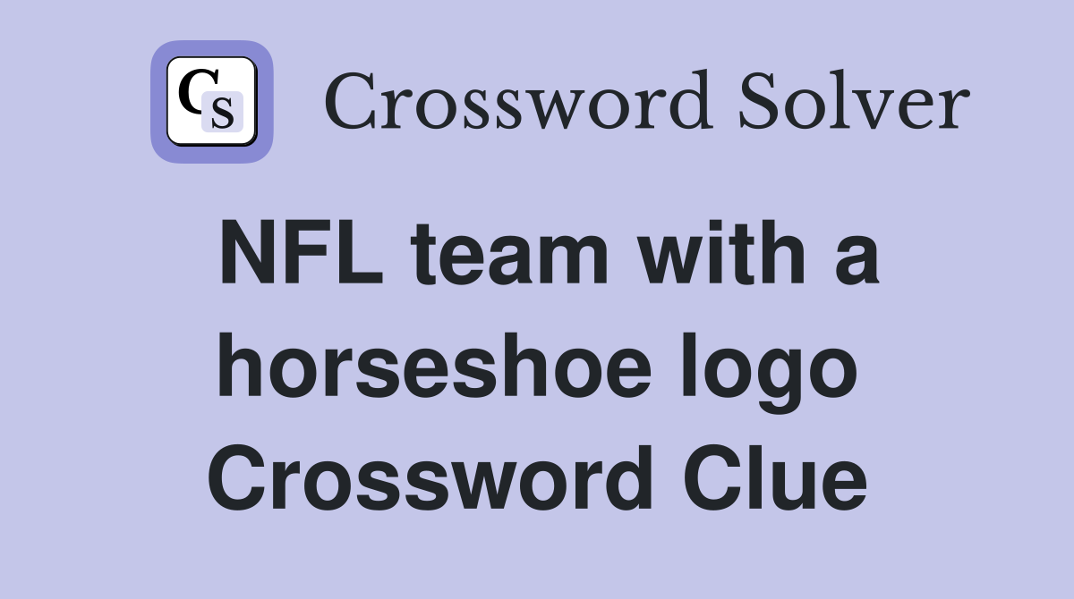 NFL team with a horseshoe logo Crossword Clue