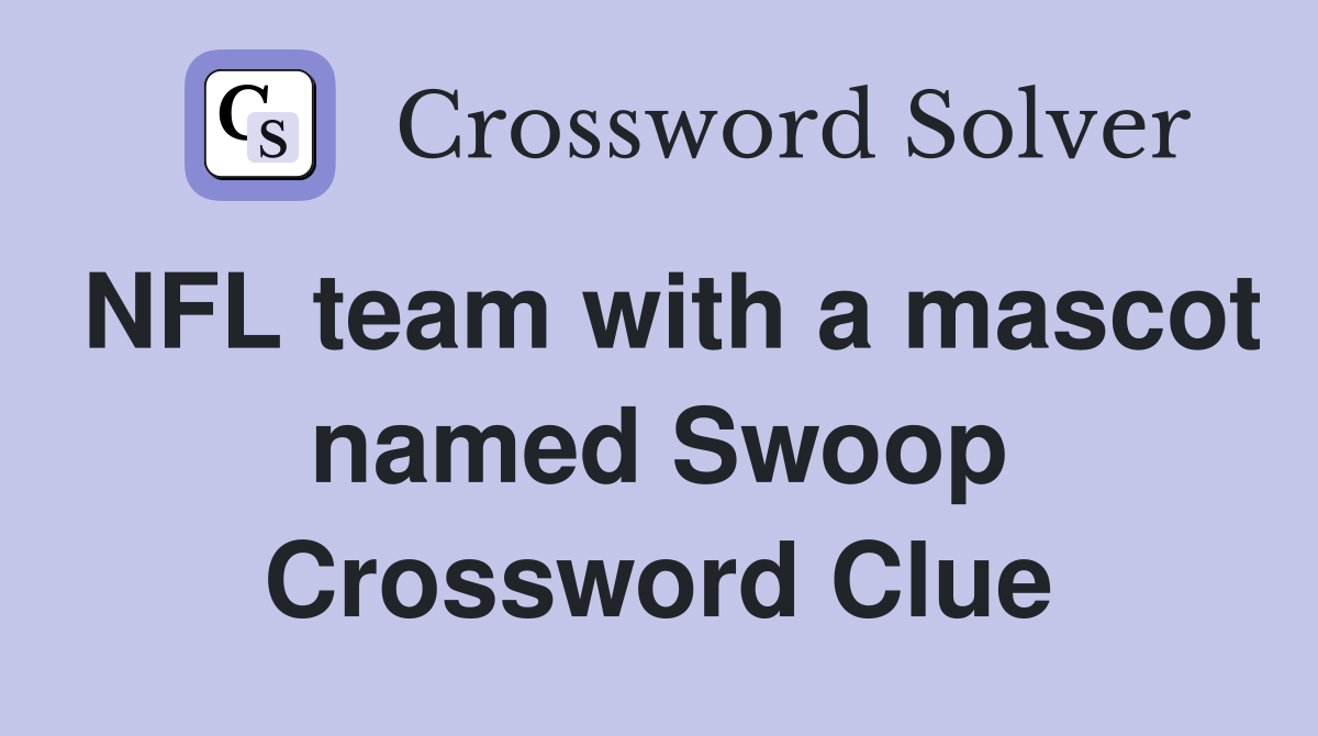 NFL team with a mascot named Swoop Crossword Clue