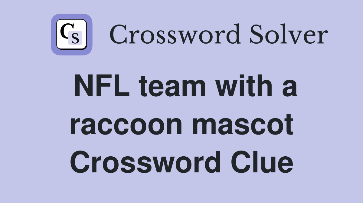 NFL team with a raccoon mascot Crossword Clue