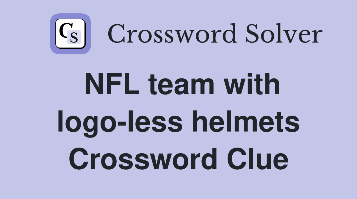 NFL team with logo-less helmets Crossword Clue