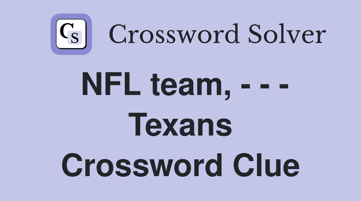 NFL team, - - - Texans Crossword Clue
