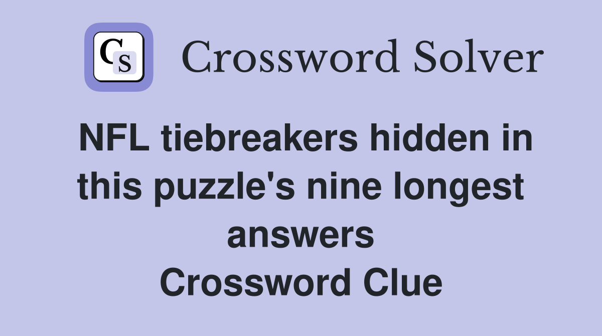 NFL tiebreakers hidden in this puzzle's nine longest answers Crossword Clue