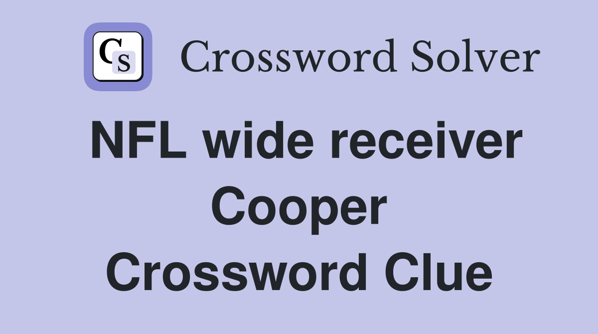 NFL wide receiver Cooper Crossword Clue