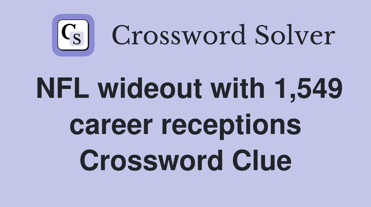NFL wideout with 1,549 career receptions Crossword Clue