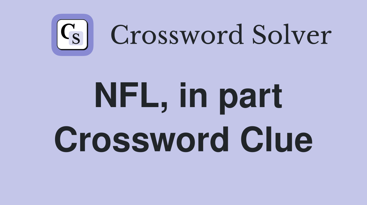 NFL, in part Crossword Clue