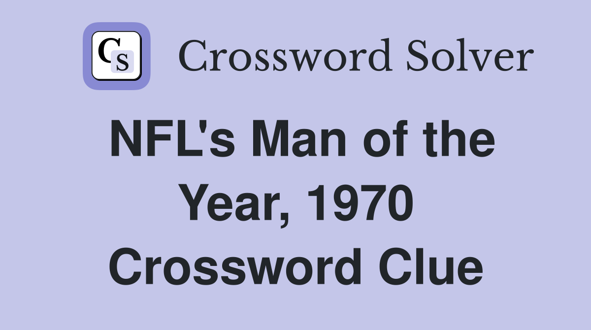 NFL's Man of the Year, 1970 Crossword Clue