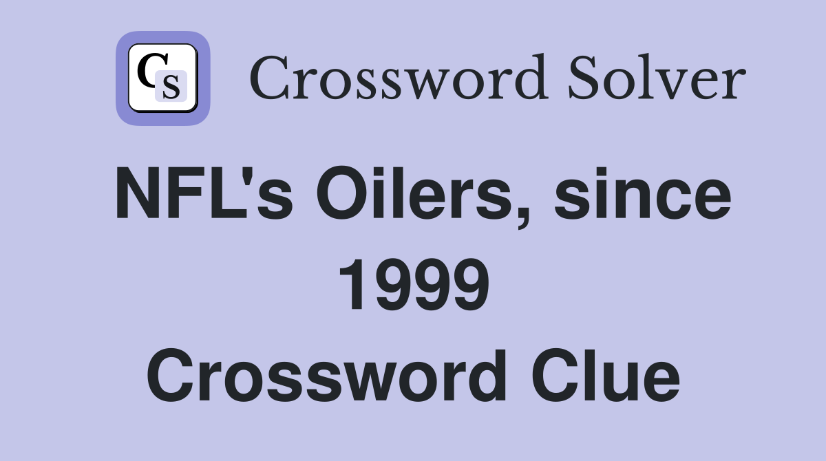 NFL's Oilers, since 1999 Crossword Clue
