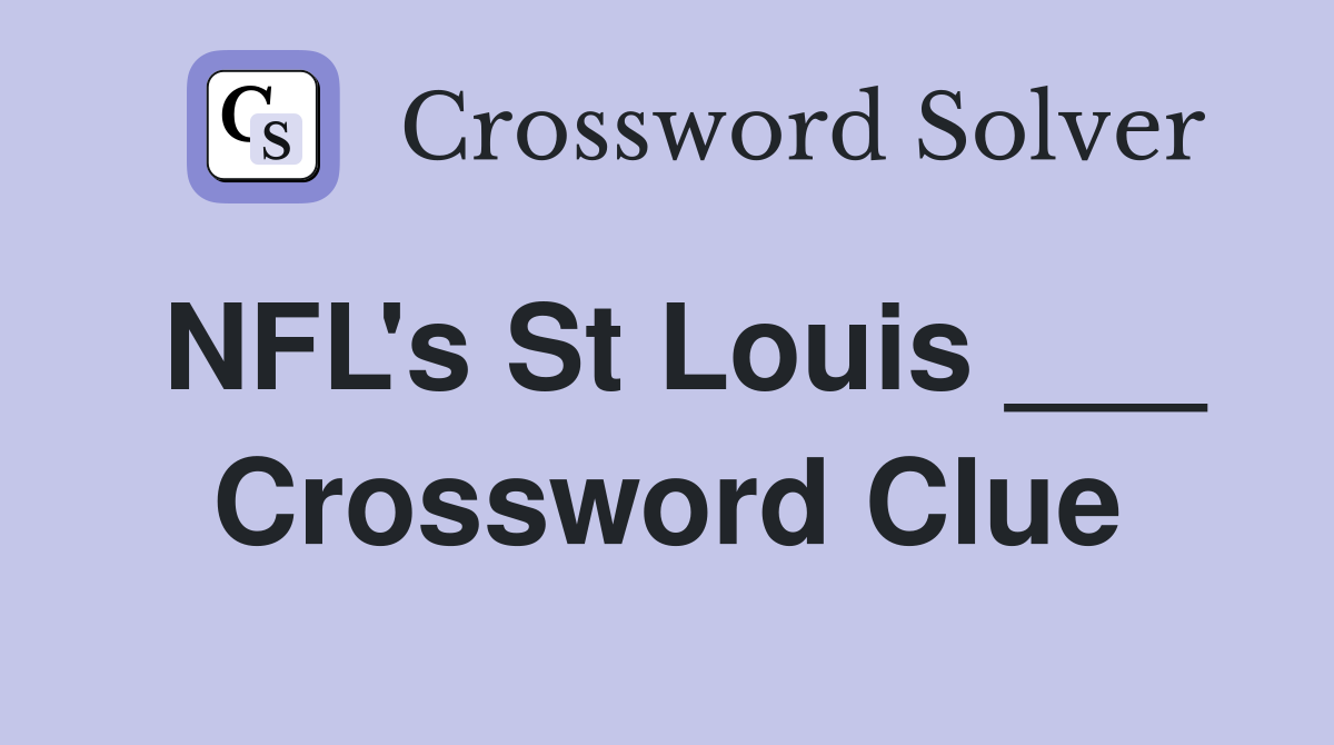 NFL's St Louis ___ Crossword Clue