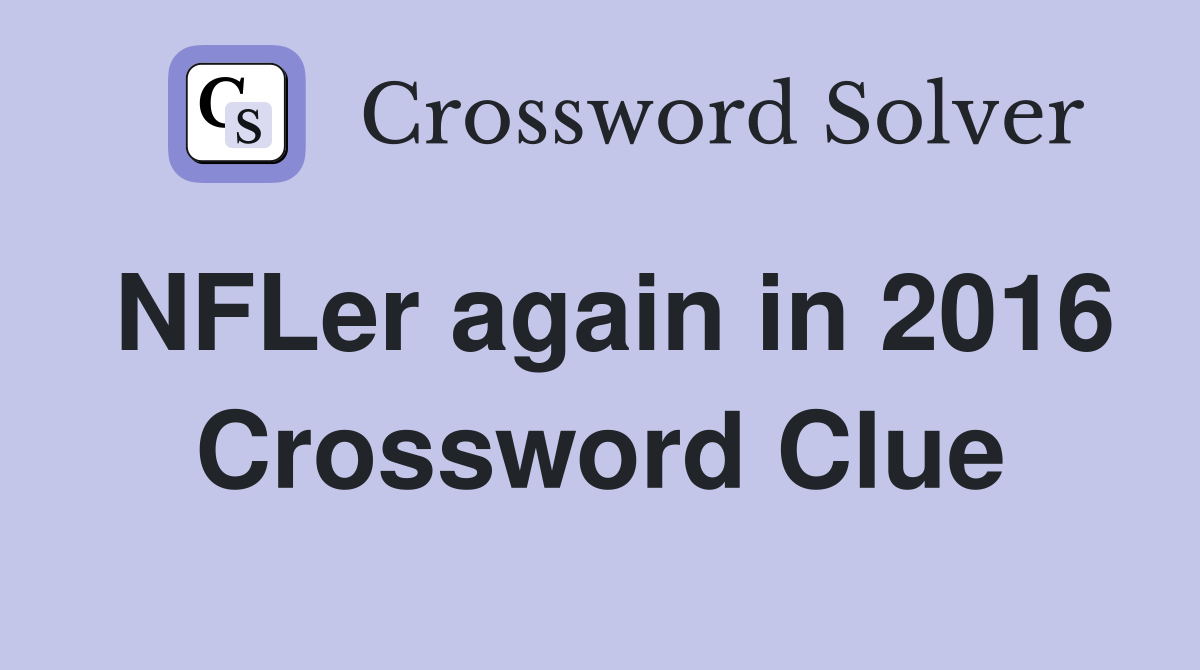 NFLer again in 2016 Crossword Clue