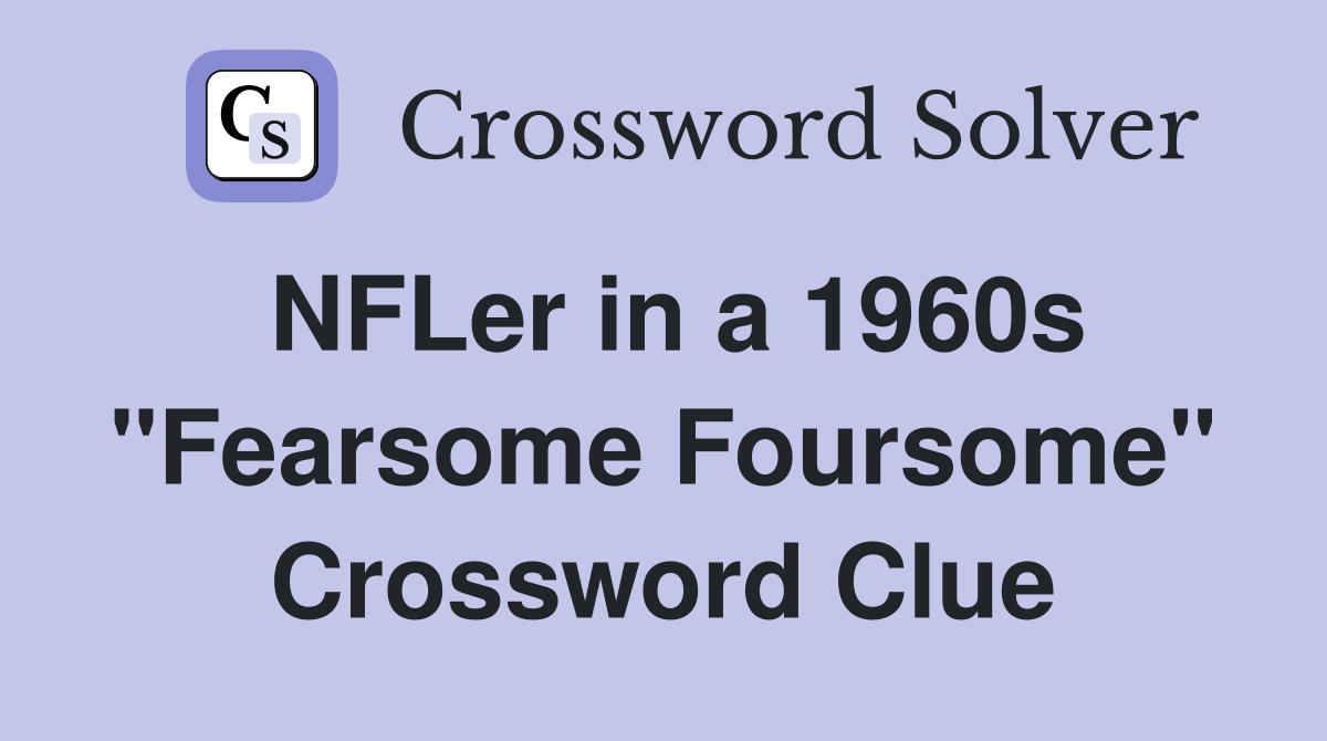 NFLer in a 1960s "Fearsome Foursome" Crossword Clue