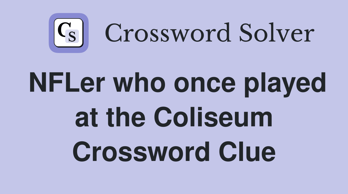 NFLer who once played at the Coliseum Crossword Clue