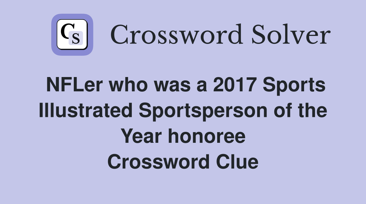NFLer who was a 2017 Sports Illustrated Sportsperson of the Year honoree Crossword Clue