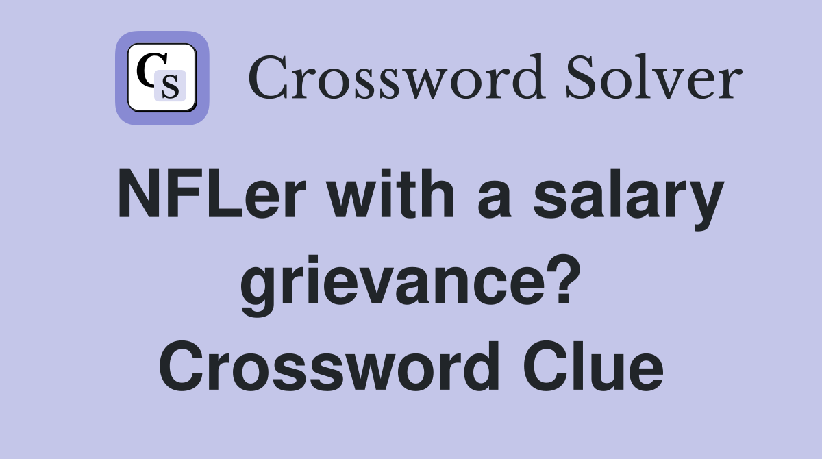 NFLer with a salary grievance? Crossword Clue