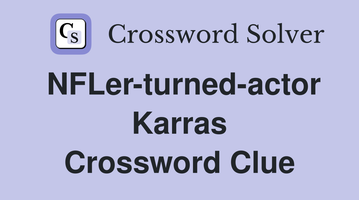NFLer-turned-actor Karras Crossword Clue