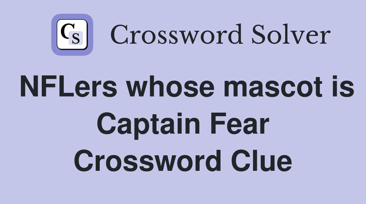 NFLers whose mascot is Captain Fear Crossword Clue