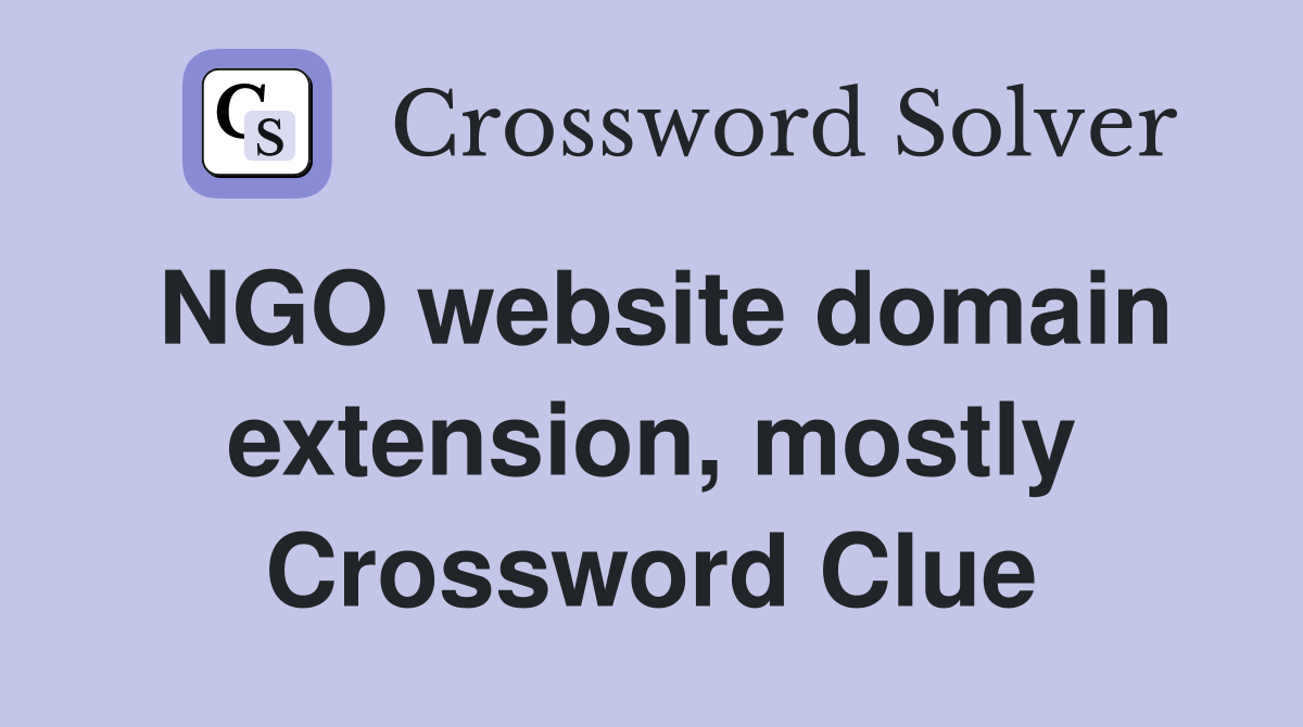 NGO website domain extension, mostly Crossword Clue