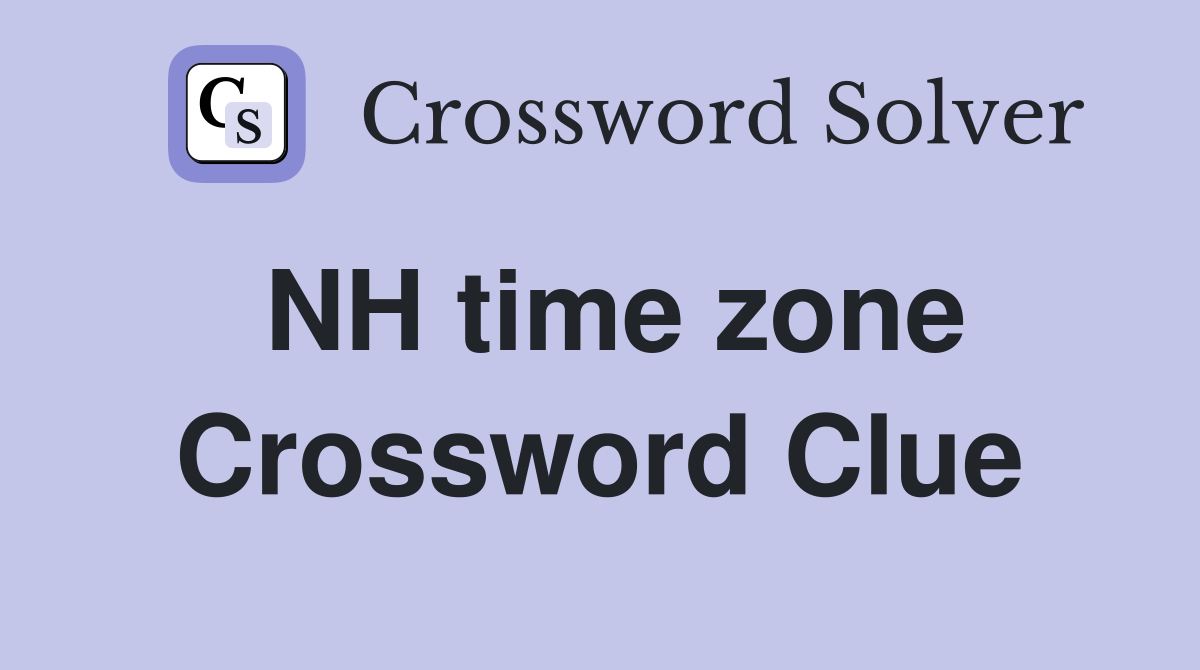 NH time zone Crossword Clue