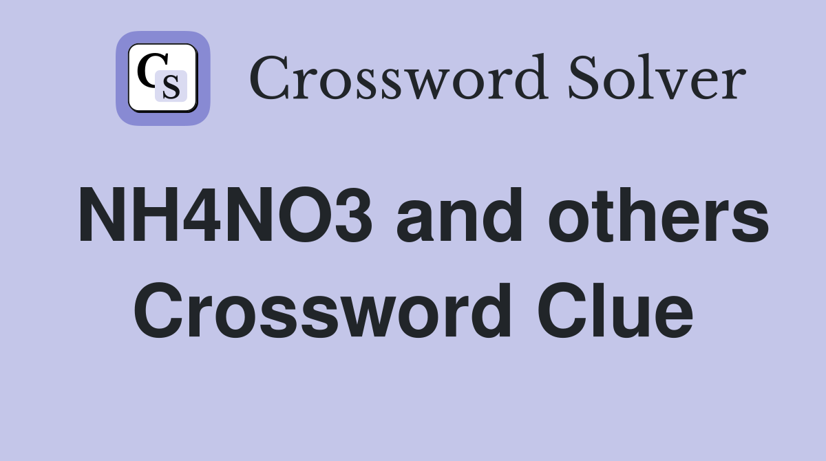 NH4NO3 and others Crossword Clue