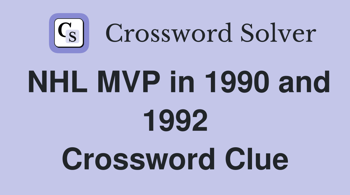 NHL MVP in 1990 and 1992 Crossword Clue