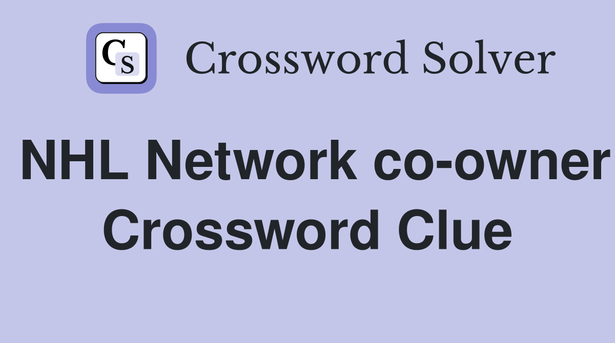NHL Network co-owner Crossword Clue