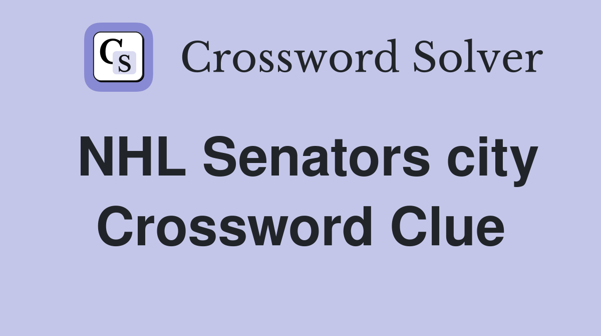 NHL Senators city Crossword Clue