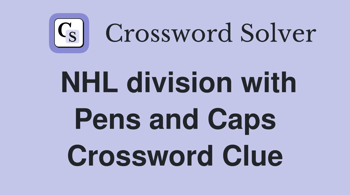 NHL division with Pens and Caps Crossword Clue