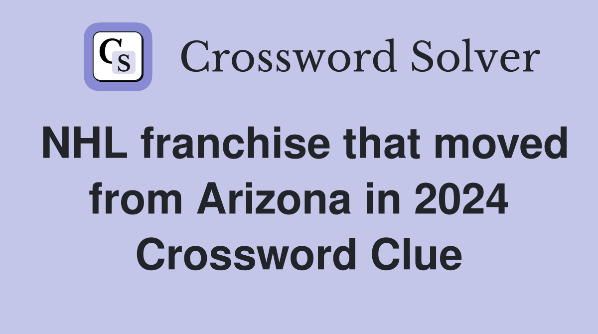 NHL franchise that moved from Arizona in 2024 Crossword Clue