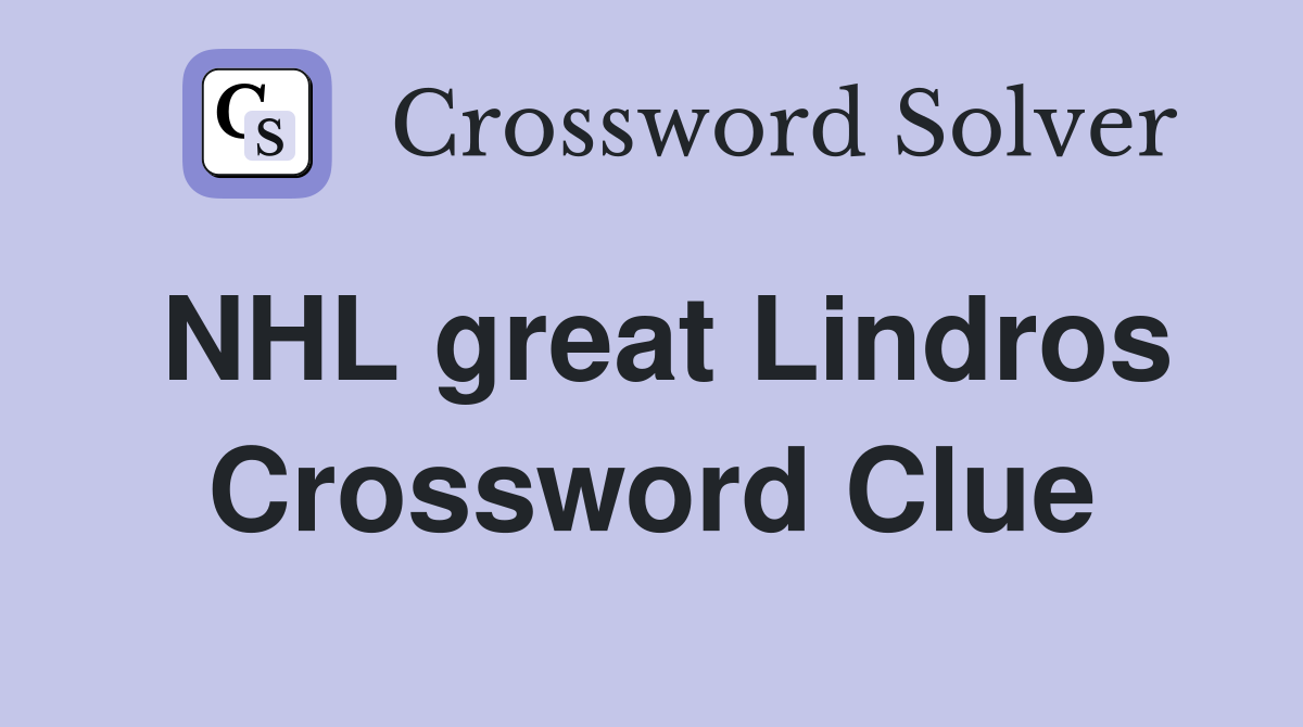 NHL great Lindros Crossword Clue