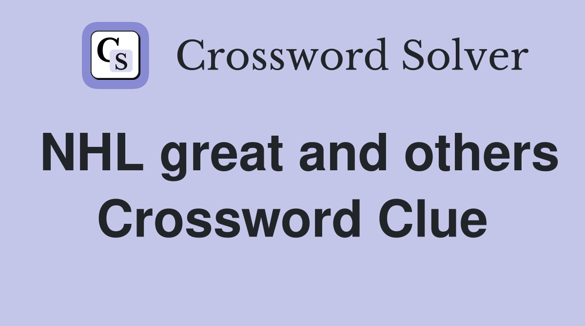 NHL great and others Crossword Clue