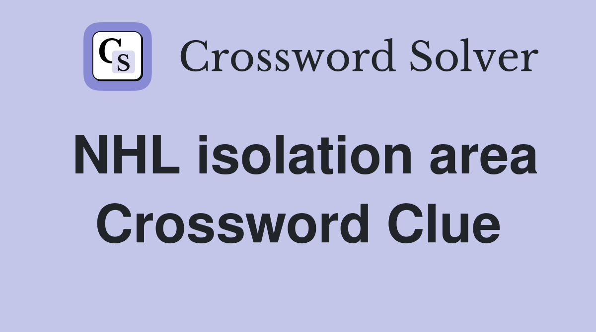 NHL isolation area Crossword Clue