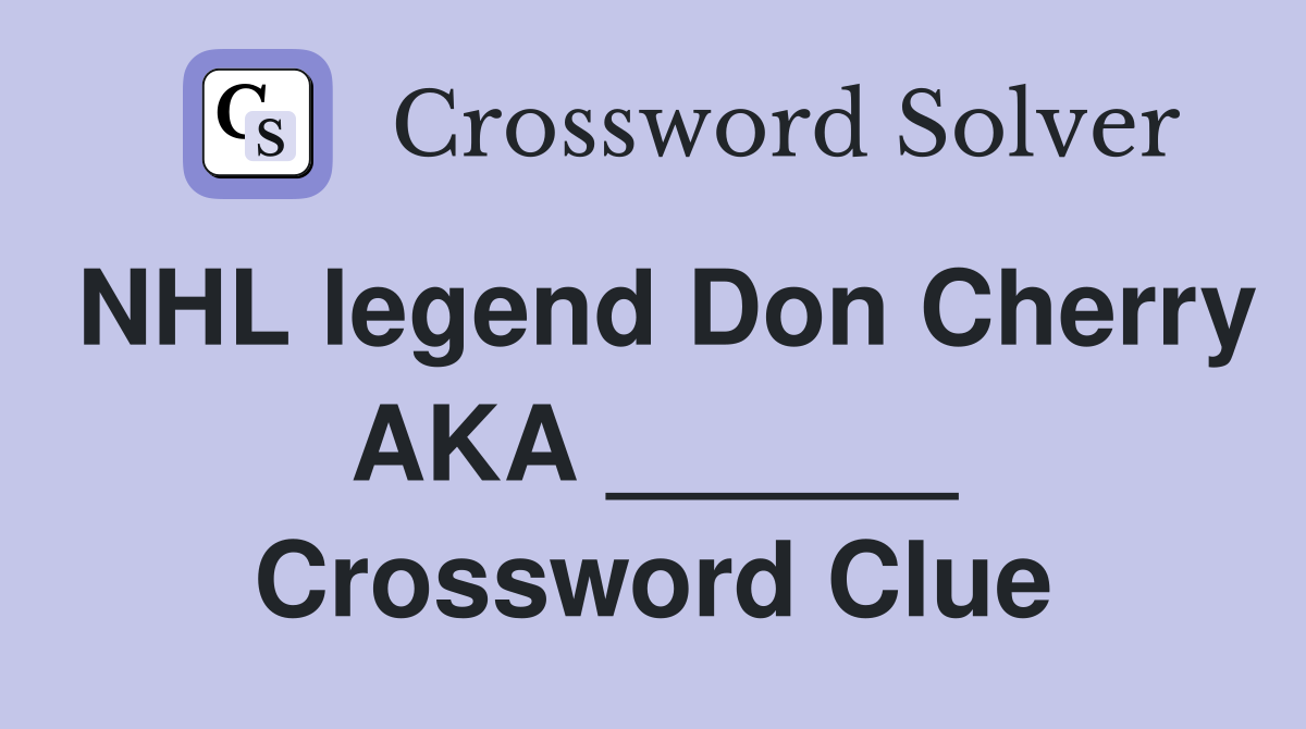 NHL legend Don Cherry AKA ______ Crossword Clue