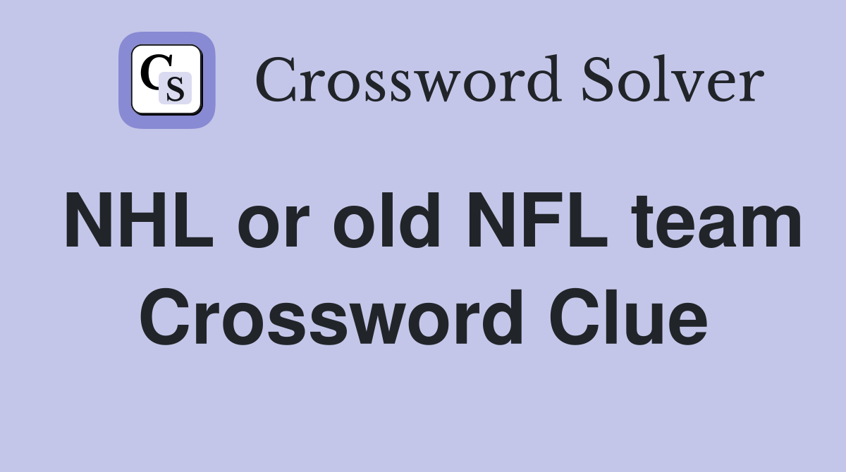 NHL or old NFL team Crossword Clue