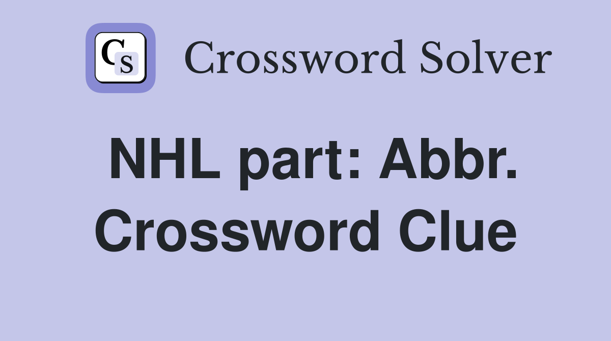 NHL part: Abbr. Crossword Clue