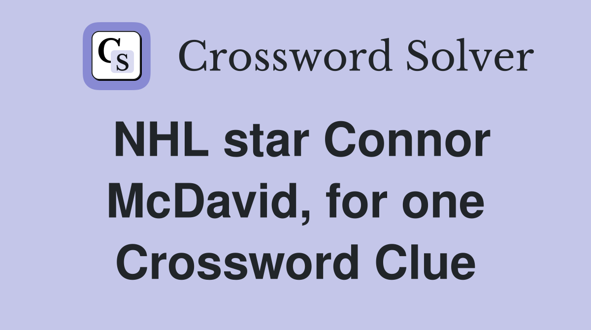 NHL star Connor McDavid, for one Crossword Clue