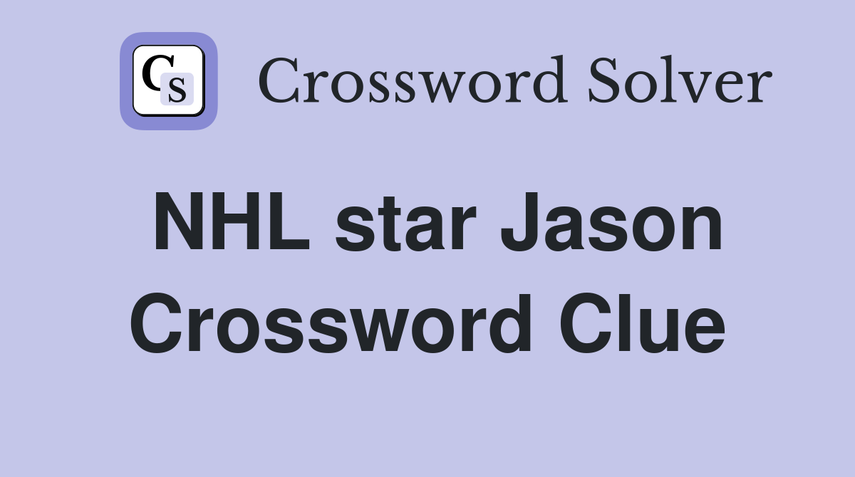 NHL star Jason Crossword Clue