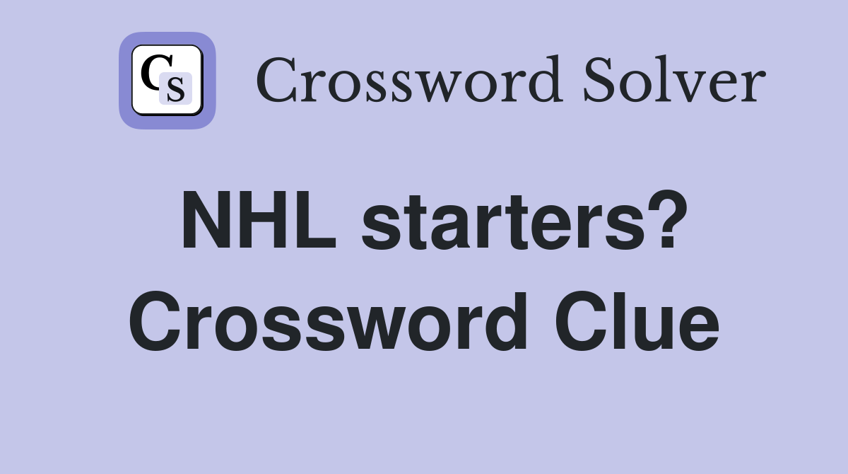 NHL starters? Crossword Clue