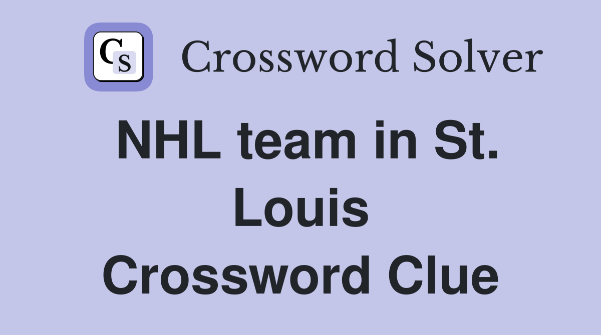 NHL team in St. Louis Crossword Clue