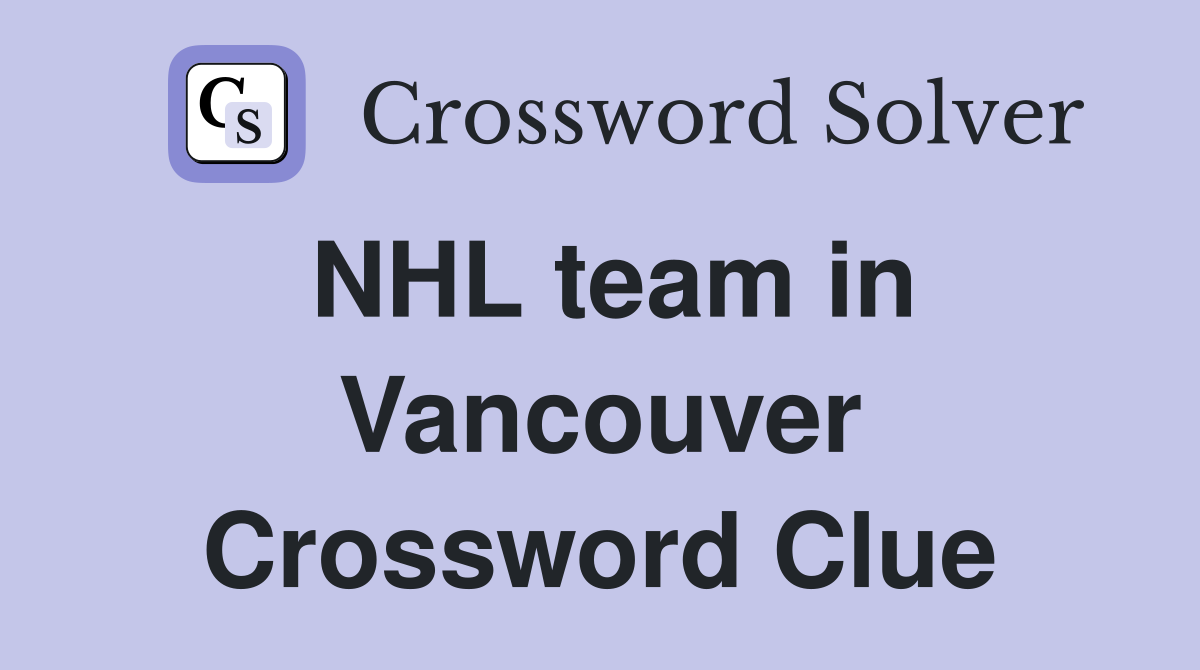 NHL team in Vancouver Crossword Clue