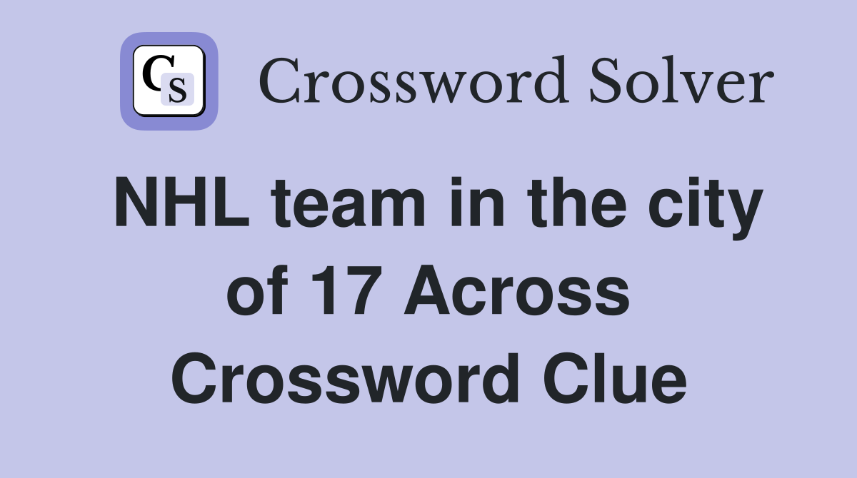 NHL team in the city of 17 Across Crossword Clue