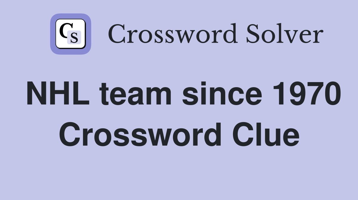 NHL team since 1970 Crossword Clue