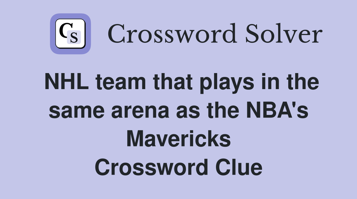 NHL team that plays in the same arena as the NBA's Mavericks Crossword Clue