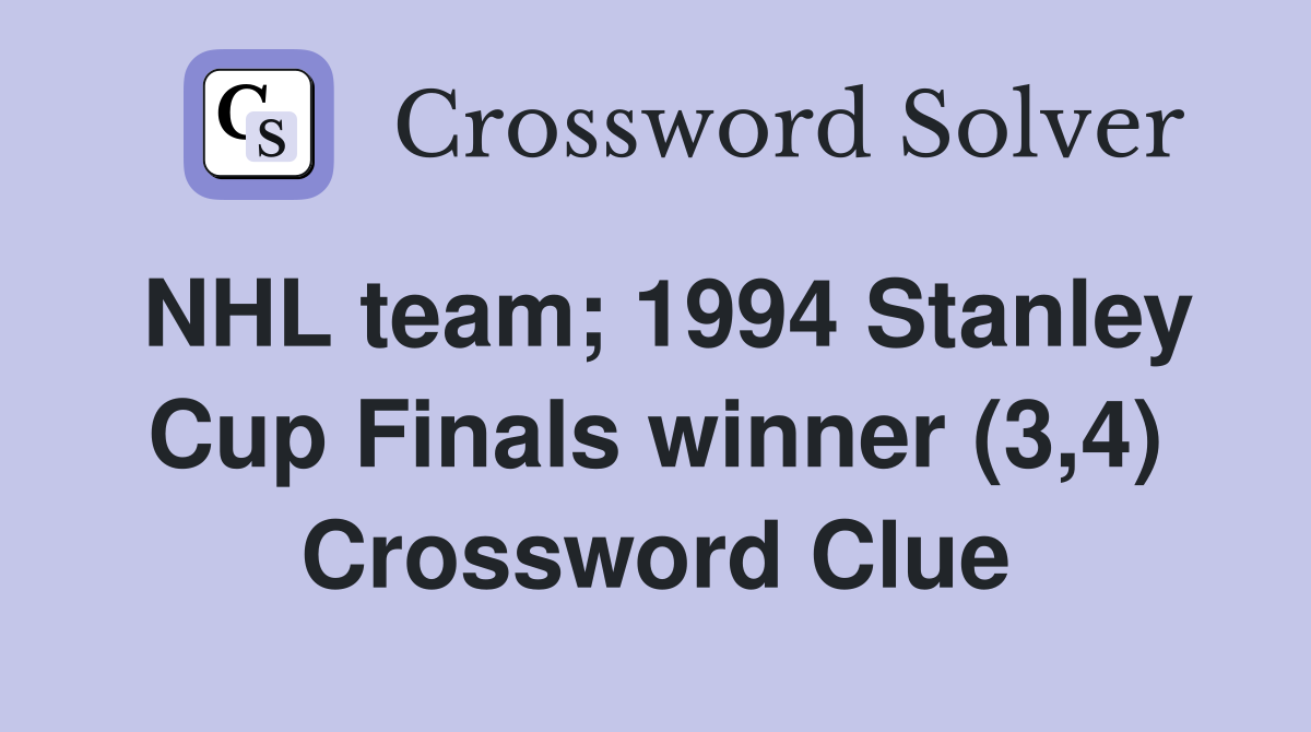 NHL team; 1994 Stanley Cup Finals winner (3,4) Crossword Clue
