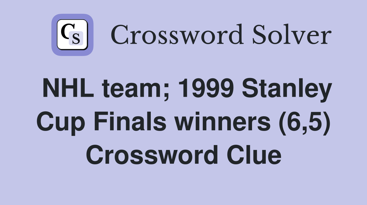 NHL team; 1999 Stanley Cup Finals winners (6,5) Crossword Clue